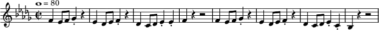 { \time 2/2 \key des \major \tempo 1=80 \relative c' { f4 ees8 f8 ges4 -. r4 ees4 des8 ees8 f4 -. r4 des4 c8 des8 ees4
-. ees4 -. f4 r4 r2 f4 ees8 f8 ges4 -. r4 ees4 des8 ees8 f4 -. r4 des4 c8
des8 ees4 -. c4 -. bes4 r4 r2} }