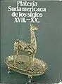 Platería Sudamericana de los siglos XVII y XX