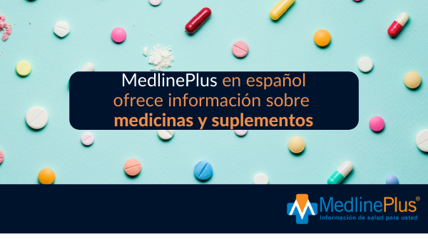 Varias píldoras y capsulas junto al logo de MedlinePlus.